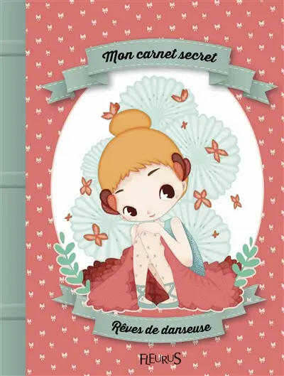Mon carnet secret : rêves de danseuse