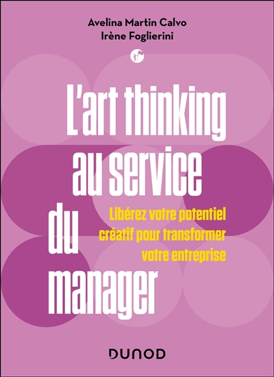 L'art thinking au service du manager : libérez votre potentiel créatif pour transformer votre entreprise