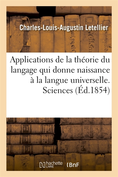 Applications de la théorie du langage qui donne naissance à la langue universelle. Sciences