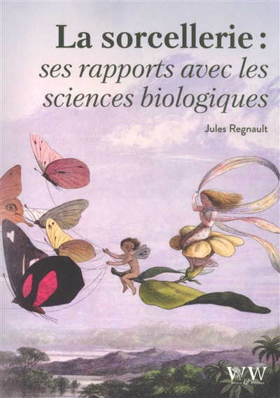 La sorcellerie : ses rapports avec les sciences biologiques