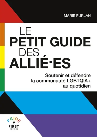 Le petit guide des allié.es : soutenir et défendre la communauté LGBTQIA+ au quotidien