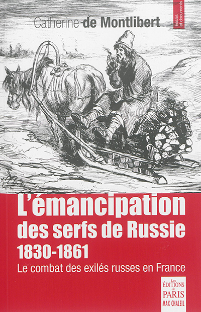 L'émancipation des serfs de Russie : 1830-1861 : le combat des exilés russes en France