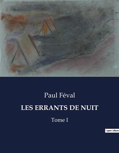 LES ERRANTS DE NUIT : Tome I