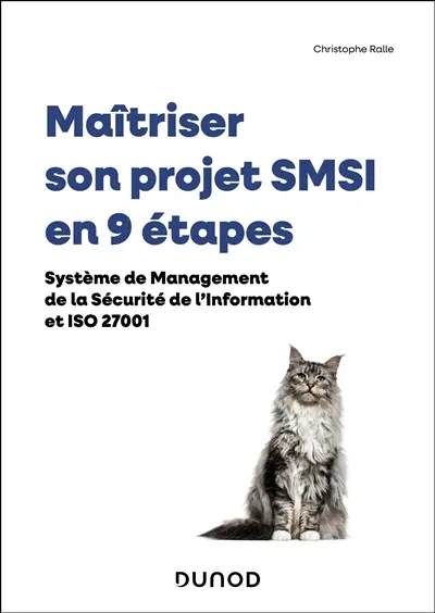 Maîtriser son projet SMSI en 8 étapes : système de management de la sécurité de l'information et ISO 27001