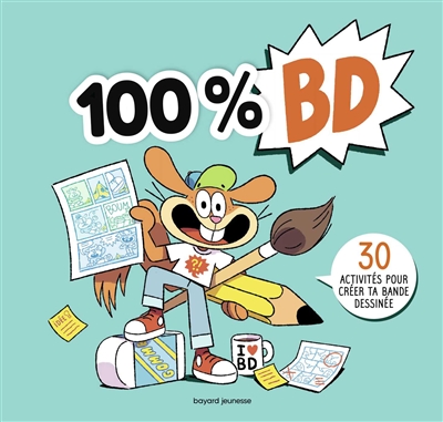 100 % BD : 30 activités pour créer ta bande dessinée