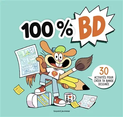 100 % BD : 30 activités pour créer ta bande dessinée