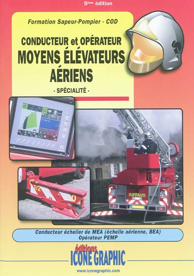 Formation sapeur-pompier-COD : conducteur et opérateur, moyens élévateurs aériens, spécialité : conducteur échelier de MEA (échelle aérienne, BEA), opérateur PEMP