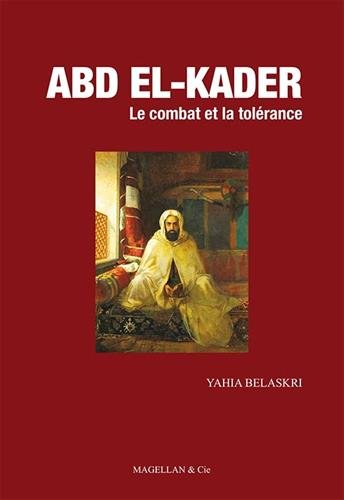 Abd El-Kader : le combat et la tolérance