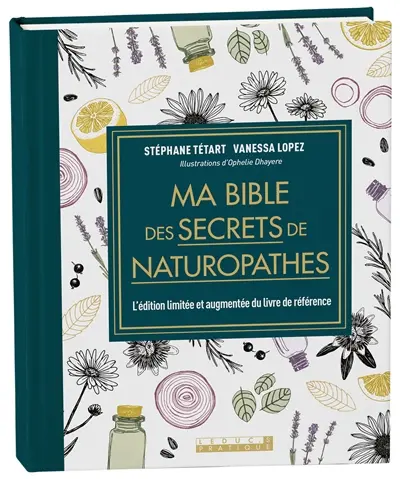 Ma bible des secrets de naturopathes : l'édition limitée et augmentée du livre de référence
