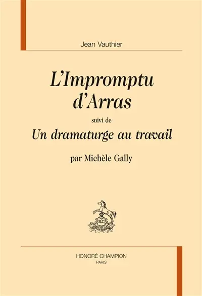 L'impromptu d'Arras. Un dramaturge au travail