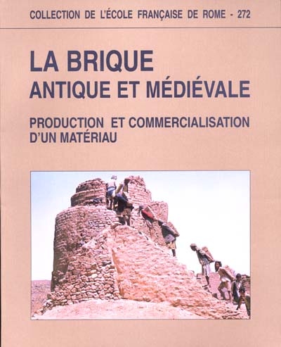 La brique antique et médiévale : production et commercialisation d'un matériau : actes du colloque international, Saint-Cloud, 16-18 nov. 1995