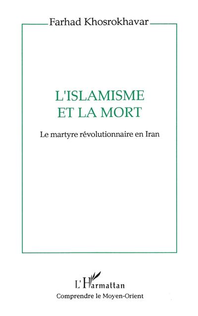 L'islamisme et la mort : le martyre révolutionnaire en Iran