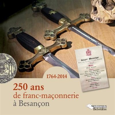 250 ans de franc-maçonnerie à Besançon, 1764-2014