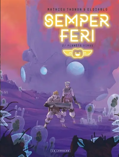 Semper feri. Vol. 2. Planète virus