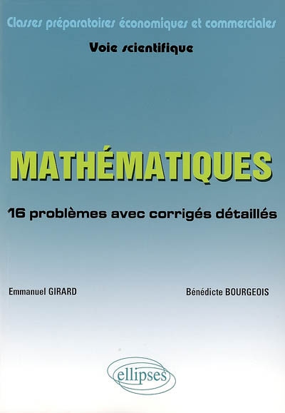 Mathématiques, classes préparatoires économiques et commerciales, voie scientifique : 16 problèmes avec corrigés détaillés
