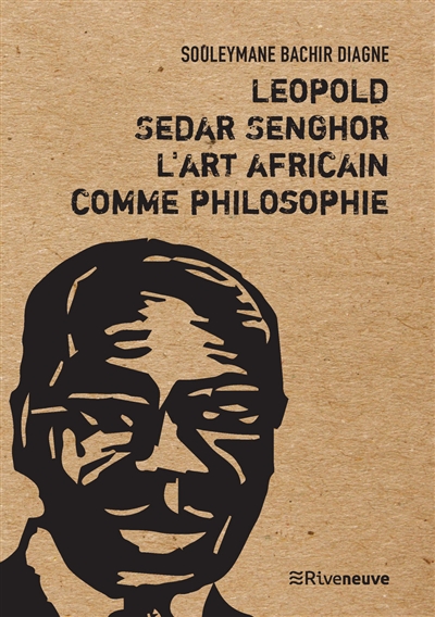 Léopold Sédar Senghor, l'art africain comme philosophie : essai