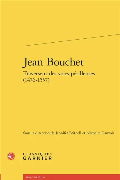 Jean Bouchet : traverseur des voies périlleuses (1476-1557)