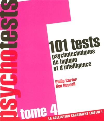 Psychotests : 101 tests psychotechniques de logique et d'intelligence. Vol. 4