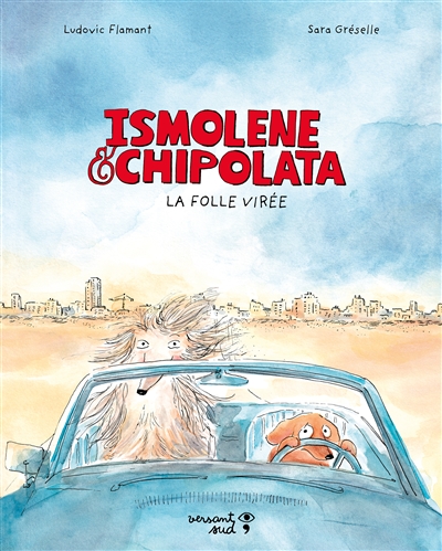 Ismolène & Chipolata. La folle virée