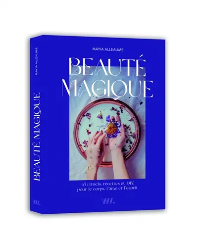 Beauté magique : 65 rituels, recettes et DIY pour le corps, l'âme et l'esprit Beauté magique : 65 rituels, recettes et DIY pour le corps, l'âme et l'esprit