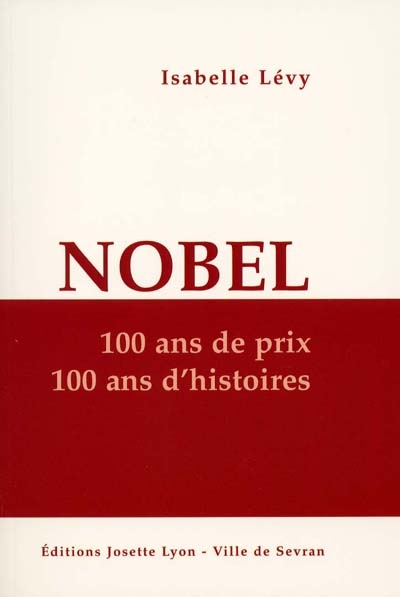 Nobel : 100 ans de prix, 100 ans d'histoires