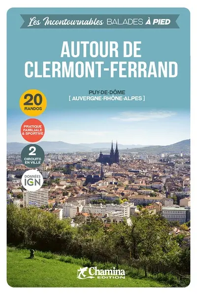 Autour de Clermont-Ferrand : Puy-de-Dôme (Auvergne-Rhône-Alpes) : 20 randos, pratique familiale, 2 circuits en ville, données IGN