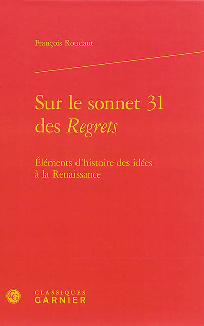 Eléments d'histoire des idées à la Renaissance. Sur le sonnet 31 des Regrets