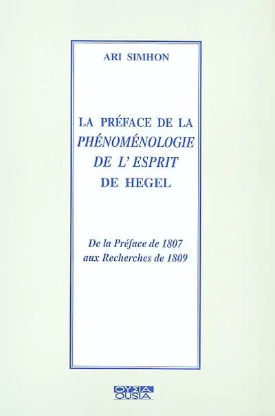 La Préface de la Phénoménologie de l'esprit de Hegel : de la Préface de 1807 aux Recherches de 1809