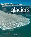Glaciers : forces et fragilités