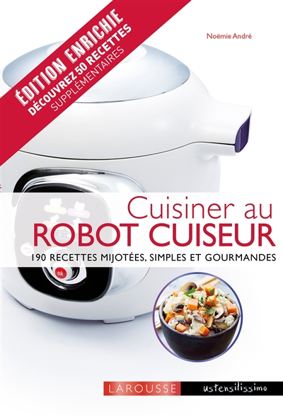 Cuisiner au robot cuiseur : 190 recettes mijotées, simples et gourmandes