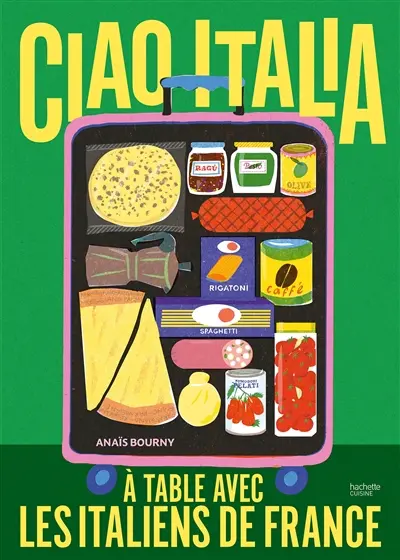Ciao Italia : à table avec les Italiens de France : une histoire de transmission