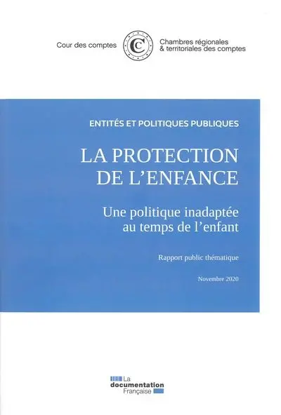 La protection de l'enfance : une politique inadaptée au temps de l'enfant : rapport public thématique, novembre 2020