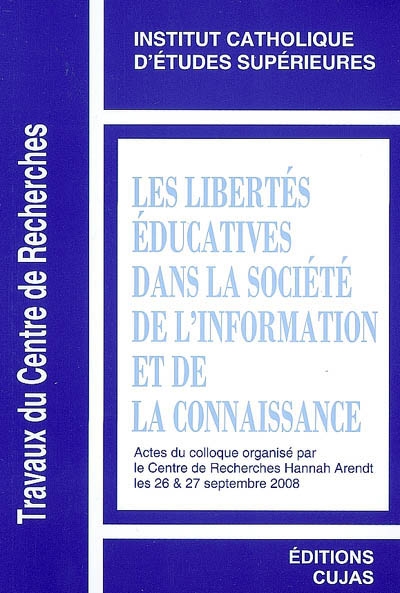 Les libertés éducatives dans la société de l'information et de la connaissance : actes du colloque, les 26 et 27 mars 2008