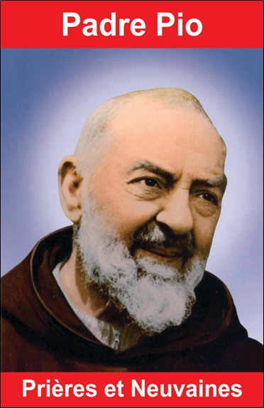 Padre Pio : prières et neuvaines