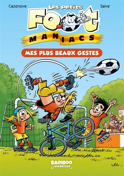 Les petits foot-maniacs. Vol. 2. Mes plus beaux gestes