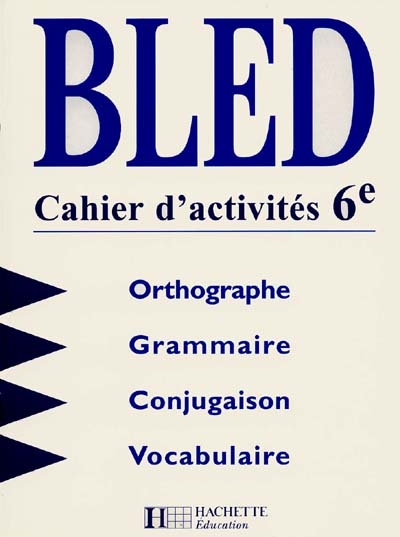 Bled, cahier d'activités 6e : orthographe, conjugaison, grammaire, vocabulaire