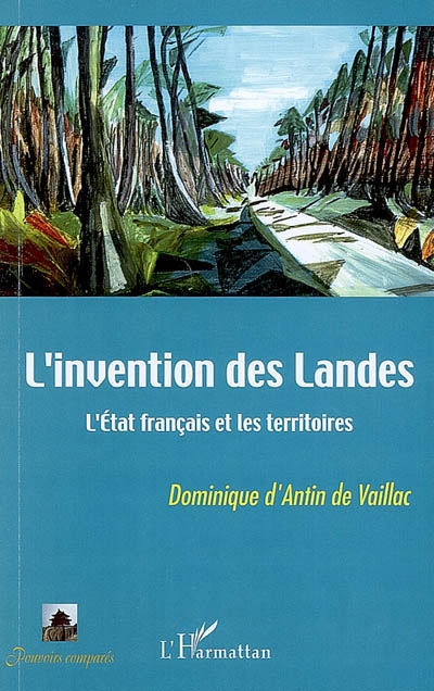 L'invention des Landes : l'Etat français et les territoires