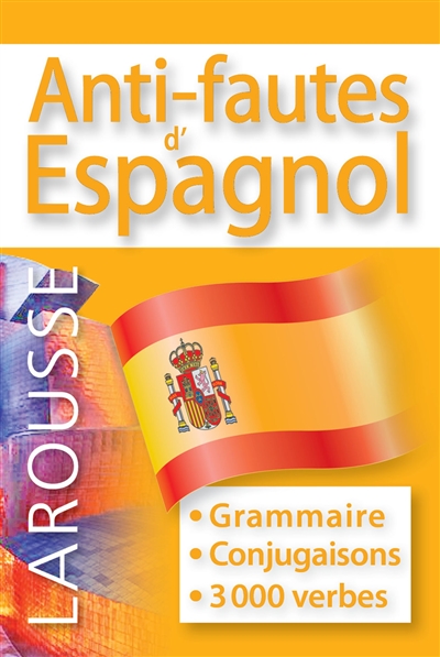 Anti-fautes d'espagnol : grammaire, conjugaisons, 3.000 verbes