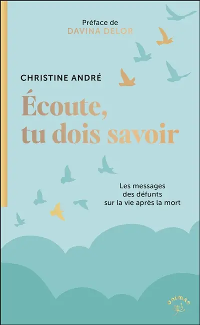 Ecoute, tu dois savoir : les messages des défunts sur la vie après la mort