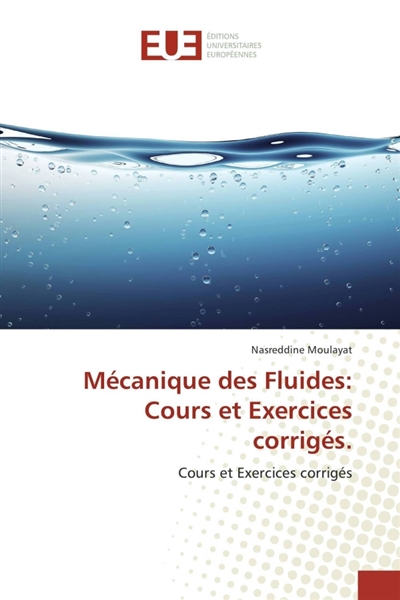 Mécanique des Fluides : Cours et Exercices corrigés.