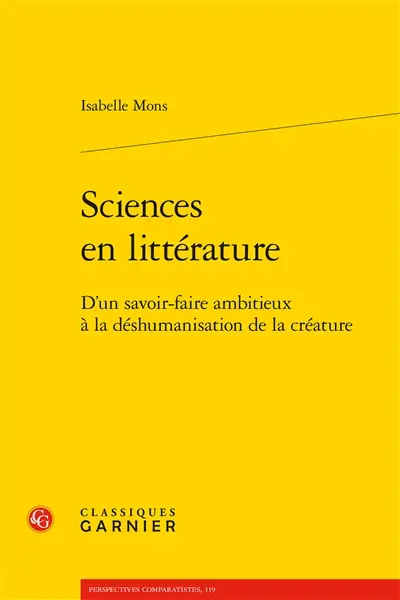 Sciences en littérature : d'un savoir-faire ambitieux à la déshumanisation de la créature