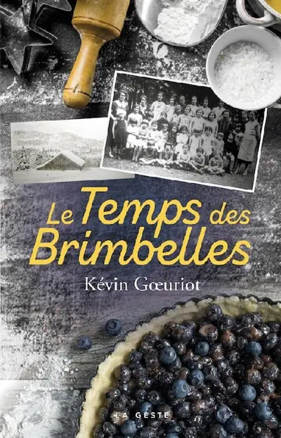 Le temps des brimbelles : récits et anecdotes d'un enfant de Lorraine