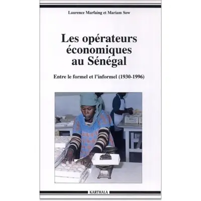 Les opérateurs économiques au Sénégal : entre le formel et l'informel (1930-1996)