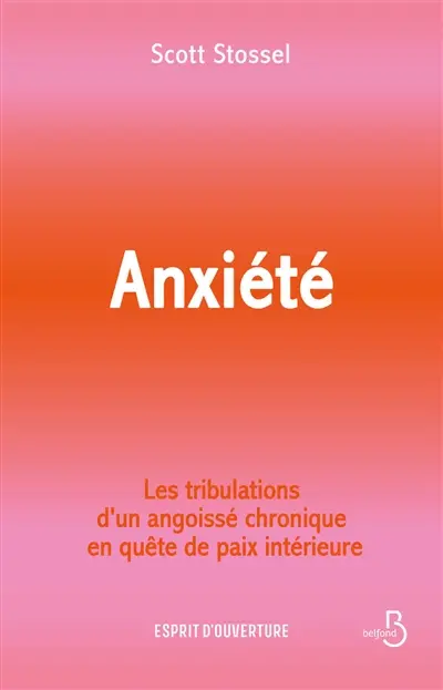 Anxiété : les tribulations d'un angoissé chronique en quête de paix intérieure