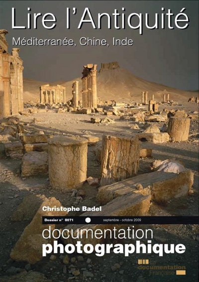 Documentation photographique (La), n° 8071. Lire l'Antiquité : Méditerranée, Chine, Inde : le dossier