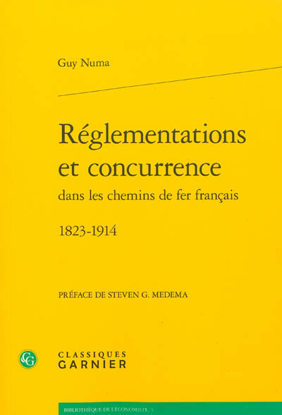 Réglementations et concurrence dans les chemins de fer français, 1823-1914