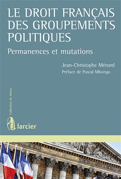 Le droit français des groupements politiques : permanences et mutations