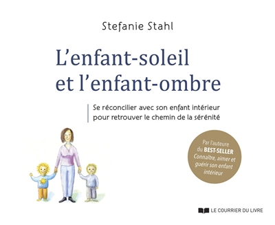 l'enfant-soleil et l'enfant-ombre : se réconcilier avec son enfant intérieur pour retrouver le chemin de la sérénité