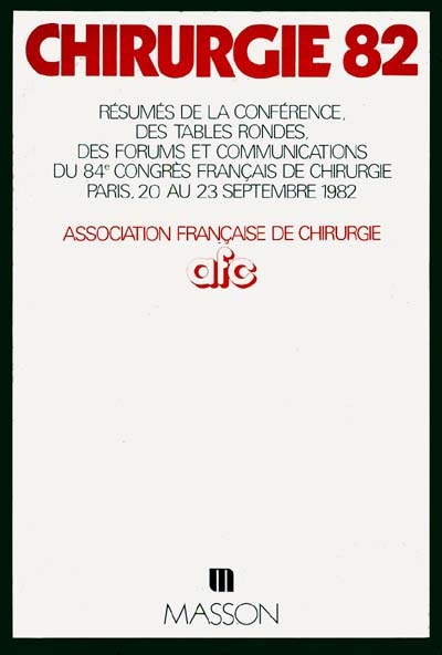 Chirurgie 82 : Communications du 84e congrès français de chirurgie, Paris 1982