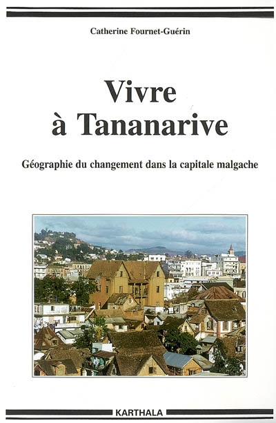 Vivre à Tananarive : géographie du changement dans la capitale malgache